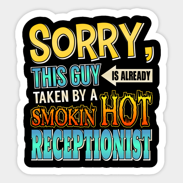 Sorry This Guy Is Taken By A Hot Receptionist Sticker by theperfectpresents